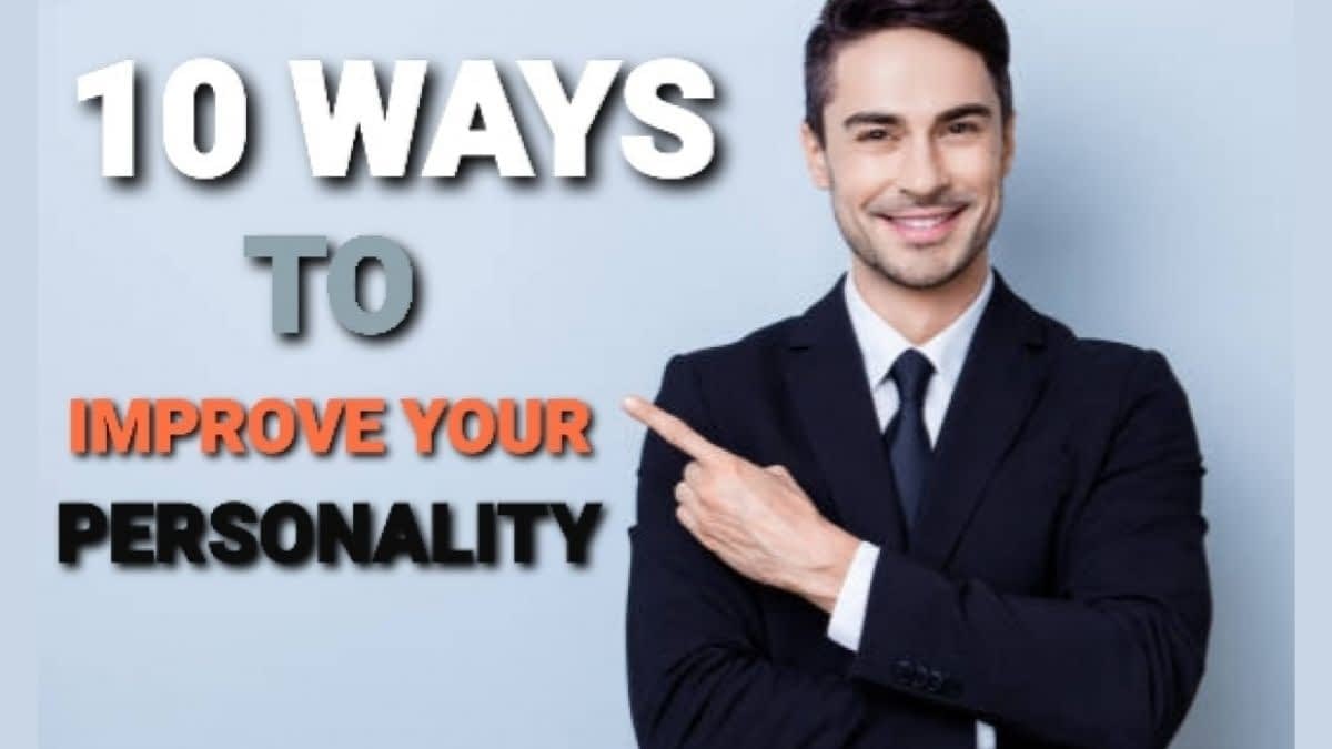 10 best tips to improve your personality